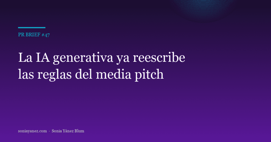 PR Brief #47 — La IA generativa ya reescribe las reglas del media pitch