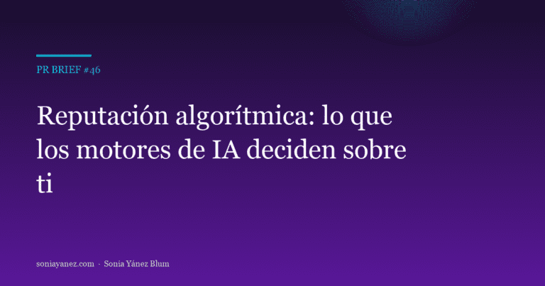 PR Brief #46 — Reputación algorítmica: lo que los motores de IA dicen de ti